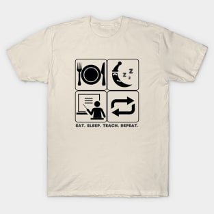 Eat Sleep Teach Repeat (Light Tees) T-Shirt